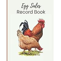 Egg Sales Record Book with Illustration of Chicken and Rooster: Keep track of your egg business with this handy ledger Egg Sales Record Book with Illustration of Chicken and Rooster: Keep track of your egg business with this handy ledger Paperback