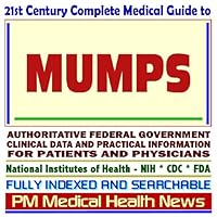 21st Century Complete Medical Guide to Mumps, Authoritative Government Documents, Clinical References, and Practical Information for Patients and Physicians (CD-ROM)