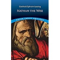 Nathan the Wise (Dover Thrift Editions: Plays) Nathan the Wise (Dover Thrift Editions: Plays) Paperback Audible Audiobook Kindle Hardcover