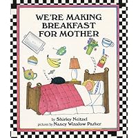 We're Making Breakfast for Mother We're Making Breakfast for Mother Hardcover Paperback