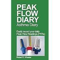 Peak Flow Diary: Easily record your daily Peak Flow Readings (PFRs) Peak Flow Diary: Easily record your daily Peak Flow Readings (PFRs) Paperback