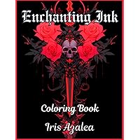 Enchanting Ink: A Vibrant Tattoo-Inspired Coloring Journey for Adults and Teens: Escape in your imagination and unleash your creativity to Unwind, Find Inner Peace, and Ignite Creative Expression