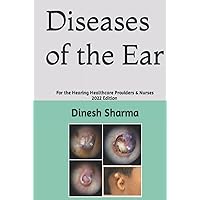 Diseases of the Ear: For the Hearing Healthcare Providers & Nurses Diseases of the Ear: For the Hearing Healthcare Providers & Nurses Hardcover Paperback