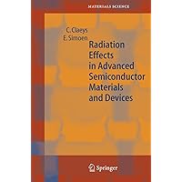 Radiation Effects in Advanced Semiconductor Materials and Devices Radiation Effects in Advanced Semiconductor Materials and Devices Hardcover Paperback