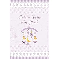 Toddler Daily Log Book: Keep Track Of Your Baby's Eating, Sleeping, Daily Activities, Diaper Habits And Shopping List - Gift Ideas for New Mommies Or Mamas