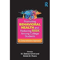 Promoting Behavioral Health and Reducing Risk among College Students Promoting Behavioral Health and Reducing Risk among College Students Paperback Kindle Hardcover