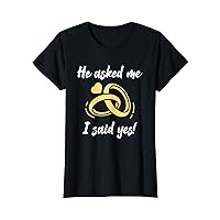 Womens He Asked I Said Yes Wedding Engagement Proposal for Women T-Shirt
