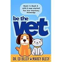Be the Vet (Test Your Veterinary Knowledge Book 1 AND Book 2 with 4 New Stories) Be the Vet (Test Your Veterinary Knowledge Book 1 AND Book 2 with 4 New Stories) Paperback Kindle