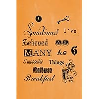 Alice in Wonderland Pastel Journal - Sometimes I've Believed As Many As Six Impossible Things Before Breakfast (Orange): 100 page 6