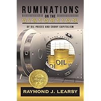 Ruminations on the Distortion of Oil Prices and Crony Capitalism: Selected Writings Ruminations on the Distortion of Oil Prices and Crony Capitalism: Selected Writings Paperback Kindle Hardcover