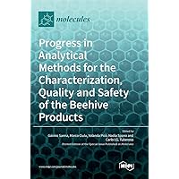 Progress in Analytical Methods for the Characterization, Quality and Safety of the Beehive Products