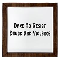 Los Drinkware Hermanos Dare To Resist Drugs And Violence - Funny Decor Sign Wall Art In Full Print With Wood Frame, 12X12