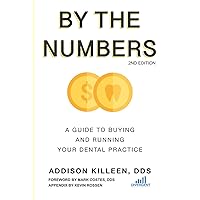 By the Numbers: A Guide to Buying and Running Your Dental Practice By the Numbers: A Guide to Buying and Running Your Dental Practice Paperback Kindle