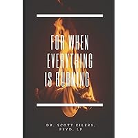 For When Everything Is Burning For When Everything Is Burning Paperback Audible Audiobook Kindle Hardcover