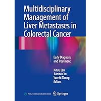 Multidisciplinary Management of Liver Metastases in Colorectal Cancer: Early Diagnosis and Treatment Multidisciplinary Management of Liver Metastases in Colorectal Cancer: Early Diagnosis and Treatment Kindle Hardcover Paperback