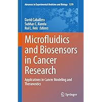 Microfluidics and Biosensors in Cancer Research: Applications in Cancer Modeling and Theranostics (Advances in Experimental Medicine and Biology Book 1379) Microfluidics and Biosensors in Cancer Research: Applications in Cancer Modeling and Theranostics (Advances in Experimental Medicine and Biology Book 1379) Kindle Hardcover Paperback