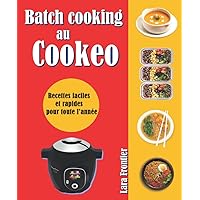 Batch cooking au Cookeo: Recettes faciles et rapides pour toute l’année (French Edition)