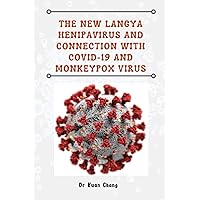 THE NEW LANGYA HENIPAVIRUS AND CONNECTION WITH COVID-19 AND MONKEYPOX VIRUS:: OUTBREAK IDENTIFIED AND SPREADING IN CHINA: WHAT SCIENTISTS KNOW SO FAR, HOW SERIOUS IS THE INFECTION & POSSIBLE PANDEMIC? THE NEW LANGYA HENIPAVIRUS AND CONNECTION WITH COVID-19 AND MONKEYPOX VIRUS:: OUTBREAK IDENTIFIED AND SPREADING IN CHINA: WHAT SCIENTISTS KNOW SO FAR, HOW SERIOUS IS THE INFECTION & POSSIBLE PANDEMIC? Paperback Kindle