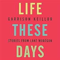 Life These Days: Stories from Lake Wobegon Life These Days: Stories from Lake Wobegon Audio CD
