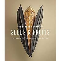 The Hidden Beauty of Seeds & Fruits: The Botanical Photography of Levon Biss The Hidden Beauty of Seeds & Fruits: The Botanical Photography of Levon Biss Hardcover Kindle
