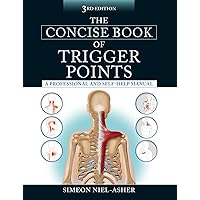The Concise Book of Trigger Points, Third Edition: A Professional and Self-Help Manual The Concise Book of Trigger Points, Third Edition: A Professional and Self-Help Manual Paperback Kindle