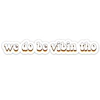 We Do Be Vibin Window Laptop Car Sticker 6