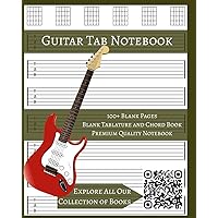 Guitar Tab Notebook: Your Melody, Your Masterpiece: Blank Tablature Book for Guitar Enthusiasts, Musicians, Teachers, and Students