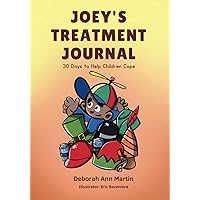 Joey's Treatment Journal: 30 Days to help children cope Joey's Treatment Journal: 30 Days to help children cope Paperback Hardcover