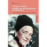 Margarita Stelling: PRIMERA MUJER EMPRESARIA DE VENEZUELA (Spanish Edition) Margarita Stelling: PRIMERA MUJER EMPRESARIA DE VENEZUELA (Spanish Edition) Paperback Kindle