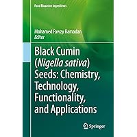 Black cumin (Nigella sativa) seeds: Chemistry, Technology, Functionality, and Applications (Food Bioactive Ingredients) Black cumin (Nigella sativa) seeds: Chemistry, Technology, Functionality, and Applications (Food Bioactive Ingredients) Kindle Hardcover Paperback