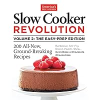 Slow Cooker Revolution Volume 2: The Easy-Prep Edition: 200 All-New, Ground-Breaking Recipes Slow Cooker Revolution Volume 2: The Easy-Prep Edition: 200 All-New, Ground-Breaking Recipes Paperback Kindle