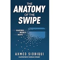 The Anatomy of the Swipe: Making Money Move The Anatomy of the Swipe: Making Money Move Paperback Kindle Audible Audiobook