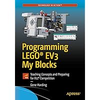 Programming LEGO® EV3 My Blocks: Teaching Concepts and Preparing for FLL® Competition (Technology in Action) Programming LEGO® EV3 My Blocks: Teaching Concepts and Preparing for FLL® Competition (Technology in Action) Kindle Paperback