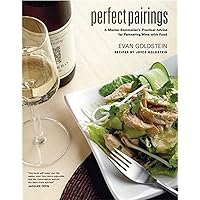 Perfect Pairings: A Master Sommelier’s Practical Advice for Partnering Wine with Food Perfect Pairings: A Master Sommelier’s Practical Advice for Partnering Wine with Food Hardcover Kindle