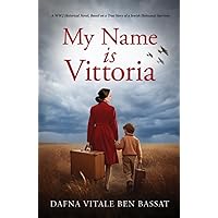 My Name Is Vittoria (World War II Brave Women Fiction) My Name Is Vittoria (World War II Brave Women Fiction) Paperback Kindle Audible Audiobook Hardcover