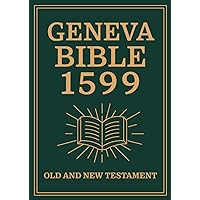 The Geneva Bible - 1599 Complete Edition, Old & New Testament: The Bible That Changed the World. Deluxe Version: Generous Size & Large Print The Geneva Bible - 1599 Complete Edition, Old & New Testament: The Bible That Changed the World. Deluxe Version: Generous Size & Large Print Paperback