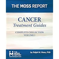 The Moss Report: Cancer Treatment Guides - Complete Collection Volume 1