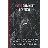 YULIN DOG MEAT FESTIVAL WHAT IS IT, HOW DID IT START AND WILL ACTIVISTS EVER MANAGE TO GET IT BANNED?: Stop Eating Dog Meat Festival Book Awareness In China Activist Anti Animal Cruelty Rights Paw