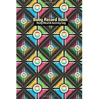 Baby Record Book Daily Meal And Activity Log: Daily Record Journal Notebook, Health Record, Weaning Meal Log, Child Sleeping Pattern Monitoring ... Newborn, Boy, Girl,Paperback 6x9 inches