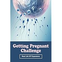 Getting Pregnant Challenge: Real Life IVF Experience: Preparing For Ivf