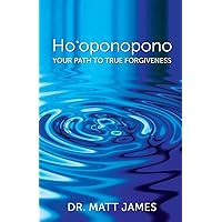 Ho'oponopono: Your Path to True Forgiveness Ho'oponopono: Your Path to True Forgiveness Paperback Kindle