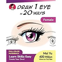Draw 1 Eye in 20 Ways - Female: Learn How to Draw Anime Manga Eyes Drawing Book (Draw 1 in 20) Draw 1 Eye in 20 Ways - Female: Learn How to Draw Anime Manga Eyes Drawing Book (Draw 1 in 20) Paperback Kindle