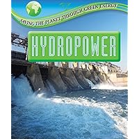 Hydropower (Saving the Planet Through Green Energy) Hydropower (Saving the Planet Through Green Energy) Library Binding Paperback