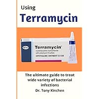 USING TERRAMYCIN: The ultimate guide to treat wide variety of bacterial infections