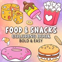 Food & Snacks Coloring Book: Bold & Easy Simple Designs for Kids and Adults (Bold & Easy Coloring Books)