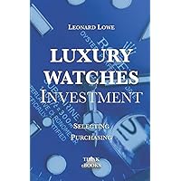 Luxury Watches as Investment: Watches Luxury Watches Investment Watches for Men Value Investing Investment Books Rolex Watches Patek Philippe Luxury Watches as Investment: Watches Luxury Watches Investment Watches for Men Value Investing Investment Books Rolex Watches Patek Philippe Paperback