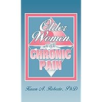 Older Women With Chronic Pain Older Women With Chronic Pain Kindle Hardcover Paperback