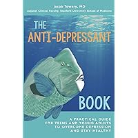 The Anti-Depressant Book: A Practical Guide for Teens and Young Adults to Overcome Depression and Stay Healthy The Anti-Depressant Book: A Practical Guide for Teens and Young Adults to Overcome Depression and Stay Healthy Paperback Kindle Audible Audiobook