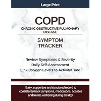 Large Print - COPD Chronic Obstructive Pulmonary Disease Symptom Tracker: Track symptoms, Severity, Medications, Activities, Meals, Self-Assessment, Oxygen linked to Activities Large Print - COPD Chronic Obstructive Pulmonary Disease Symptom Tracker: Track symptoms, Severity, Medications, Activities, Meals, Self-Assessment, Oxygen linked to Activities Paperback