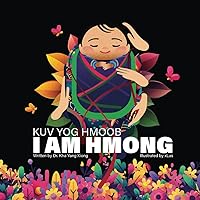 I Am Hmong Kuv Yog Hmoob I Am Hmong Kuv Yog Hmoob Paperback Kindle